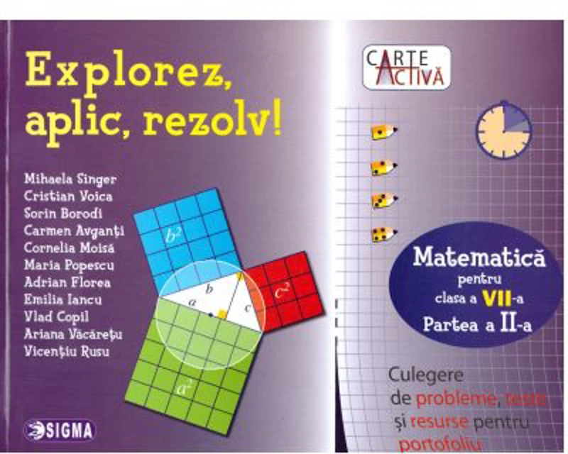 Explorez, Aplic, Rezolv! Culegere de probleme, teste si resurse pentru portofoliu, clasa a 7-a, partea a 2-a - Mihaela Singer