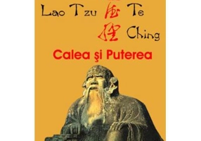 Tao Te Ching. Calea si Puterea – Lao Tzu