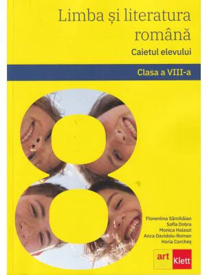 Limba si literatura romana. Caietul elevului. Clasa a 8-a - Florentina Samihaian, Sofia Dobra