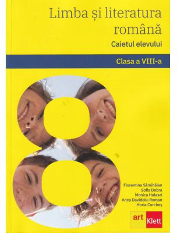 Limba si literatura romana. Caietul elevului. Clasa a 8-a - Florentina Samihaian, Sofia Dobra