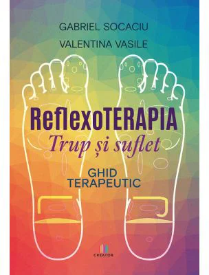 Reflexoterapia trup si suflet. Ghid terapeutic - Valentina Vasile, Gabriel Socaciu