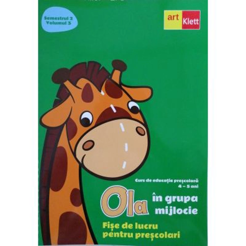 OLA in grupa mijlocie. Fise de lucru pentru prescolari 4-5 ani. Semestrul 2, Volumul 3