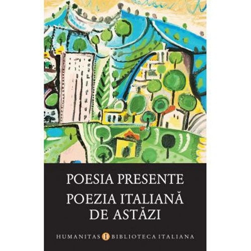 Poesia presente. Poezia italiana de astazi