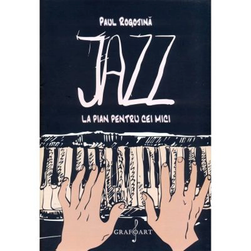 Jazz la pian pentru cei mici - Paul Rogojina