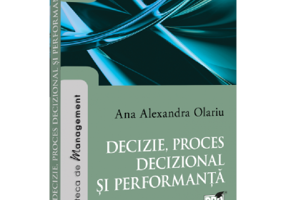 Decizie, proces decizional si performanta - Ana Alexandra Olariu