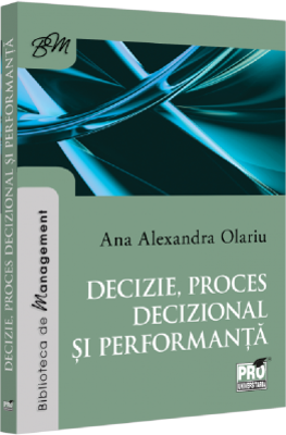 Decizie, proces decizional si performanta - Ana Alexandra Olariu