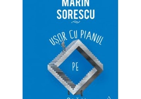 Usor cu pianul pe scari - Marin Sorescu