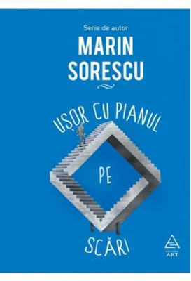 Usor cu pianul pe scari - Marin Sorescu
