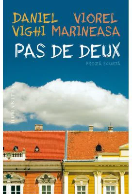 Pas de deux. Proza scurta - Daniel Vighi, Viorel Marineasa