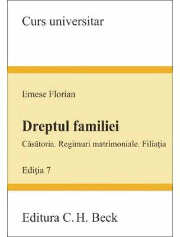 Dreptul familiei - Casatoria. Regimuri matrimoniale. Filiatia. Editia a 7-a