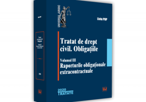 Tratat de drept civil. Obligatiile, volumul 3, Raporturile obligationale extracontractuale - Liviu Pop