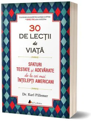 30 de lectii de viata. Sfaturi testate si adevarate de la cei mai intelepti americani