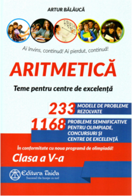 Aritmetica. Olimpiade, concursuri si centre de excelenta. Clasa a 5-a, editia a 11-a - Artur Balauca