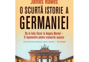 O scurta istorie a Germaniei - James Hawes
