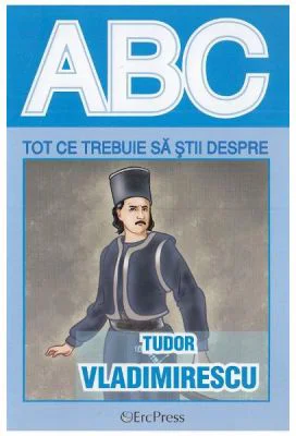Tot ce trebuie sa stii despre TUDOR VLADIMIRESCU