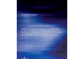 Structurile intelectuale ale romantismului revolutionar si contrarevolutionar