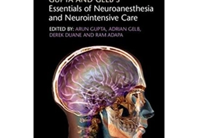 Gupta and Gelb's Essentials of Neuroanesthesia and Neurointensive Care - Arun Gupta, Adrian Gelb, Derek Duane, Ram Adapa