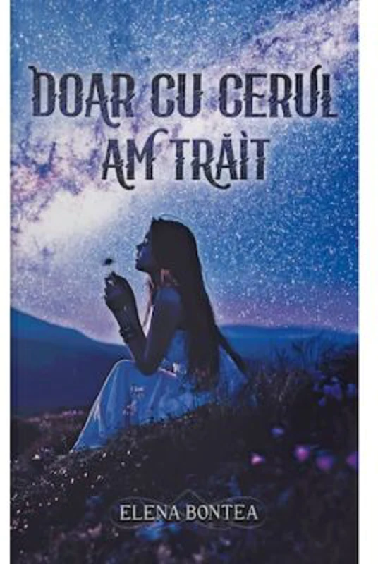 Doar cu cerul am trait - Elena Bontea