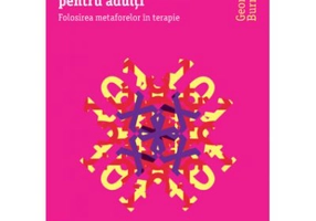 101 povesti vindecatoare pentru adulti. Folosirea metaforelor in terapie - George W. Burns