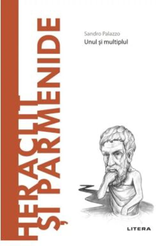 Volumul 29. Descopera Filosofia. Heraclit si Parmenide - Sandro Palazzo