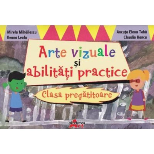 Arte vizuale si abilitati practice. Clasa pregatitoare - Mirela Mihailescu