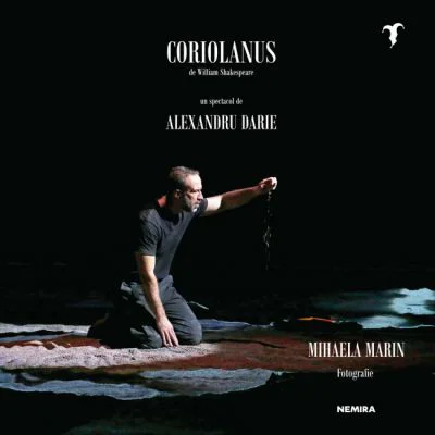 Coriolanus de William Shakespeare, un spectacol de Alexandru Darie