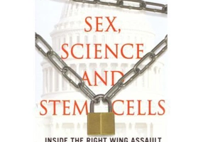 Sex, Science and Stem Cells. Inside The Right Wing Assault On Reason - Diana DeGette