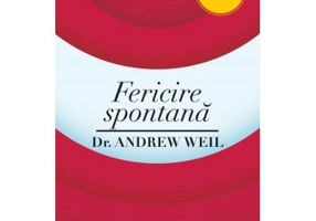 Fericire spontana - Andrew Weil