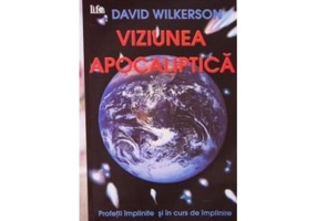 Viziunea apocaliptica - David Wilkerson