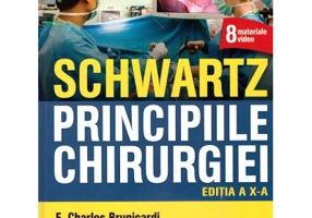 SCHWARTZ. Principiile chirurgiei - F. Charles Brunicardi