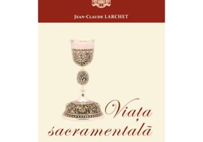 Viata sacramentala - Jean-Claude Larchet