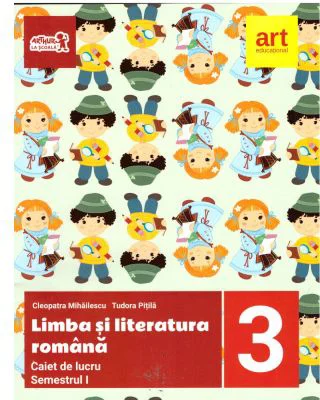 Limba si literatura romana. Caiet de lucru pentru clasa a 3-a Semestrul 1 - Cleopatra Mihailescu