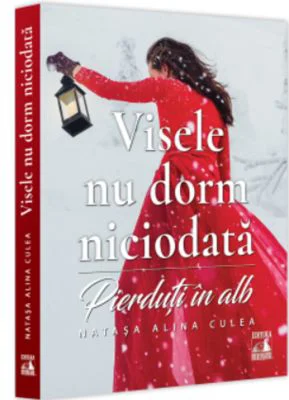 Visele nu dorm niciodata. Pierduti in alb - Natasa Alina Culea