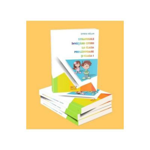 Strategiile Invatarii Citirii La Clasa Pregatitoare Si Clasa I - Ovidiu Balan