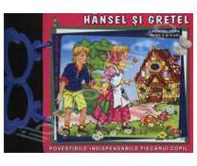 Hansel si Gretel - Fratii Grimm