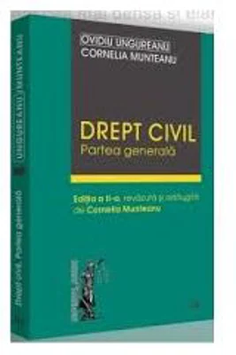 Drept civil. Partea generala. Editia a II-a, revazuta si adaugita - Cornelia Munteanu, Ovidiu Ungureanu