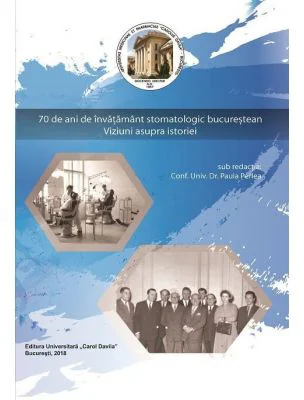 70 de ani de invatamant stomatologic bucurestean. Viziuni asupra istoriei