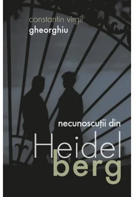 Necunoscutii din Heidelberg - Constantin Virgil Gheorghiu
