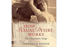 How Sexual Desire Works: The Enigmatic Urge - Frederick Toates