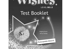 Curs Limba Engleza Wishes B2. 2 Teste - Virginia Evans, Jenny Dooley