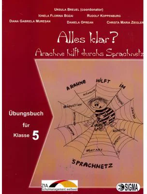 Alles klar? Arachne hilft durchs Sprachnetz, auxiliar Germana L1, clasa a 5-a - Ursula Breuel