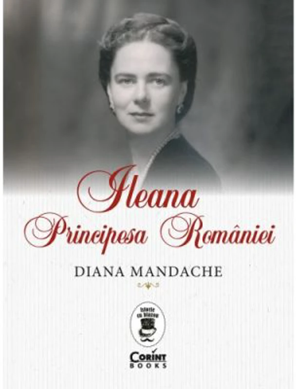 Ileana, Principesa Romaniei - Diana Mandache