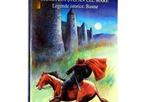 Muma lui Stefan cel Mare. Legende istorice. Basme - Dimitrie Bolintineanu