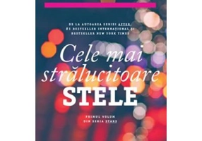 Cele mai stralucitoare stele. Primul volum din seria STARS - Anna Todd