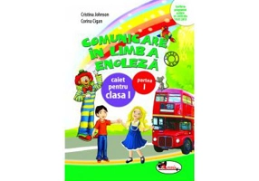 Comunicare in Limba Engleza. Caiet pentru Clasa I, Partea I - Cristina Johnson