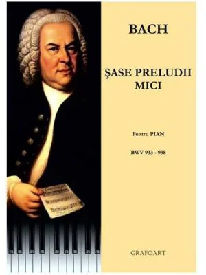 Sase preludii mici. Pentru pian. BWV 933-938