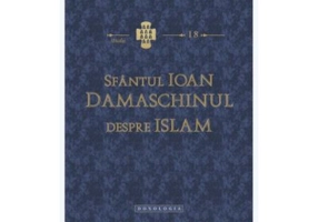 Sfantul Ioan Damaschinul despre Islam - "erezia ismaelitilor" - Daniel J. Sahas