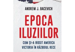 Epoca iluziilor - Andrew Bacevich