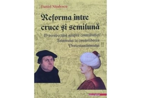 Reforma intre cruce si semiluna - Daniel Nitulescu