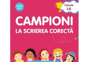 Campioni la scrierea corecta. Exercitii de vocabular, ortografie, ortoepie si punctuatie. Clasele 1-2 - Andreea-Elena Ene
